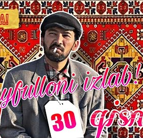 Sayfulloni izlab / Sayfullo 30 Qism Uzbek kino 2023 / Сайфуллони излаб 30-кисм skachat